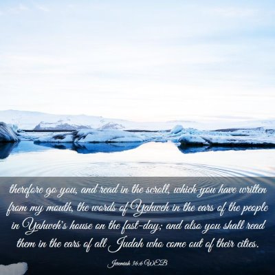 Picture 03 - Jeremiah 36:6 WEB - therefore go you, and read in the scroll, which - Bible Verse Picture