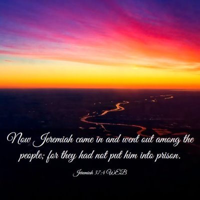 Picture 03 - Jeremiah 37:4 WEB - Now Jeremiah came in and went out among the - Bible Verse Picture