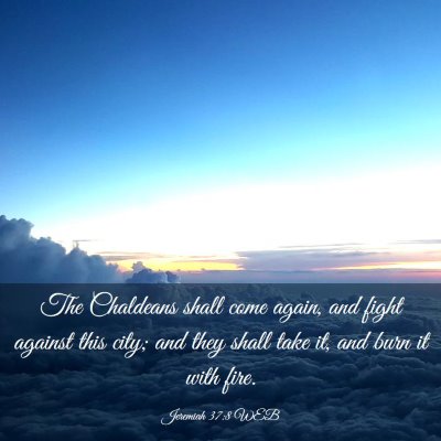 Picture 03 - Jeremiah 37:8 WEB - The Chaldeans shall come again, and fight against - Bible Verse Picture