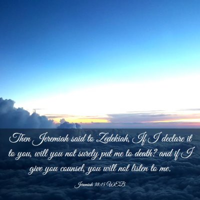 Picture 03 - Jeremiah 38:15 WEB - Then Jeremiah said to Zedekiah, If I declare it - Bible Verse Picture