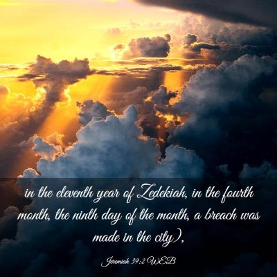 Picture 03 - Jeremiah 39:2 WEB - in the eleventh year of Zedekiah, in the fourth - Bible Verse Picture