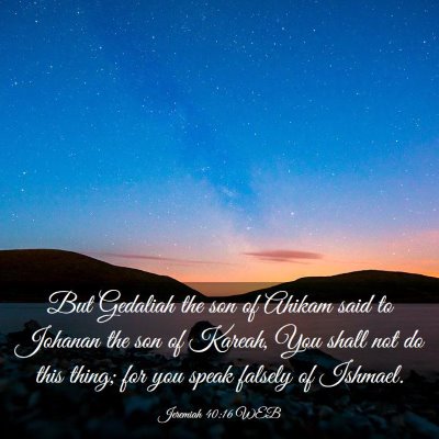 Picture 03 - Jeremiah 40:16 WEB - But Gedaliah the son of Ahikam said to Johanan - Bible Verse Picture