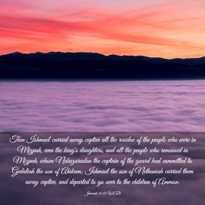Picture 03 - Jeremiah 41:10 WEB - Then Ishmael carried away captive all the residue - Bible Verse Picture