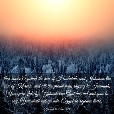Picture 03 - Jeremiah 43:2 WEB - then spoke Azariah the son of Hoshaiah, and - Bible Verse Picture