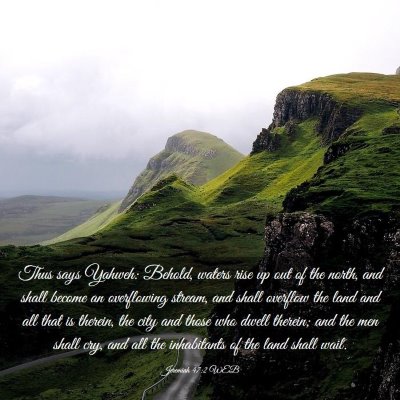 Picture 03 - Jeremiah 47:2 WEB - Thus says Yahweh: Behold, waters rise up out of - Bible Verse Picture
