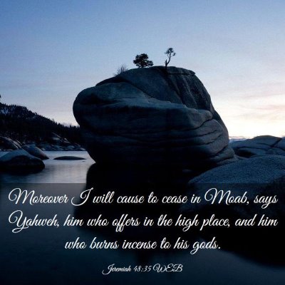 Picture 03 - Jeremiah 48:35 WEB - Moreover I will cause to cease in Moab, says - Bible Verse Picture