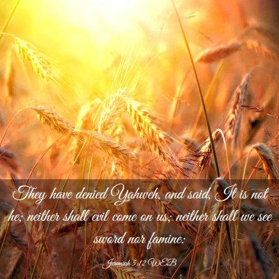 Picture 03 - Jeremiah 5:12 WEB - They have denied Yahweh, and said, It is not he; - Bible Verse Picture