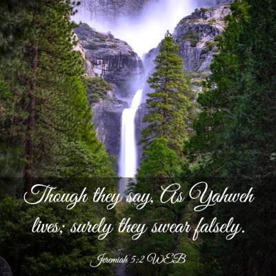 Picture 03 - Jeremiah 5:2 WEB - Though they say, As Yahweh lives; surely they - Bible Verse Picture