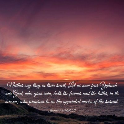 Picture 03 - Jeremiah 5:24 WEB - Neither say they in their heart, Let us now fear - Bible Verse Picture