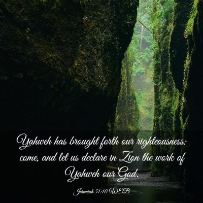 Picture 03 - Jeremiah 51:10 WEB - Yahweh has brought forth our righteousness: come, - Bible Verse Picture