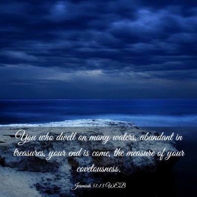 Picture 03 - Jeremiah 51:13 WEB - You who dwell on many waters, abundant in - Bible Verse Picture