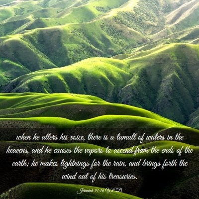 Picture 03 - Jeremiah 51:16 WEB - when he utters his voice, there is a tumult of - Bible Verse Picture