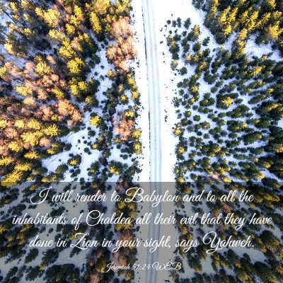 Picture 03 - Jeremiah 51:24 WEB - I will render to Babylon and to all the - Bible Verse Picture