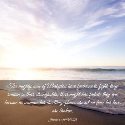Picture 03 - Jeremiah 51:30 WEB - The mighty men of Babylon have forborne to fight, - Bible Verse Picture