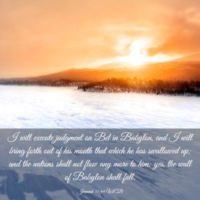 Picture 03 - Jeremiah 51:44 WEB - I will execute judgment on Bel in Babylon, and I - Bible Verse Picture