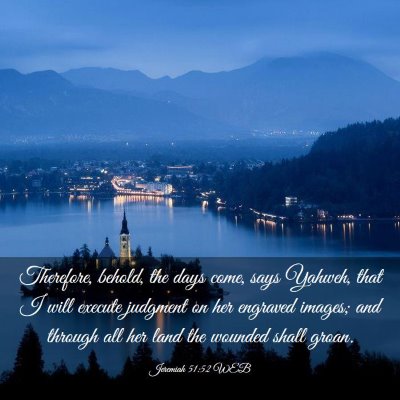 Picture 03 - Jeremiah 51:52 WEB - Therefore, behold, the days come, says Yahweh, - Bible Verse Picture