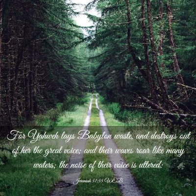 Picture 03 - Jeremiah 51:55 WEB - For Yahweh lays Babylon waste, and destroys out - Bible Verse Picture