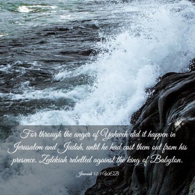 Picture 03 - Jeremiah 52:3 WEB - For through the anger of Yahweh did it happen in - Bible Verse Picture