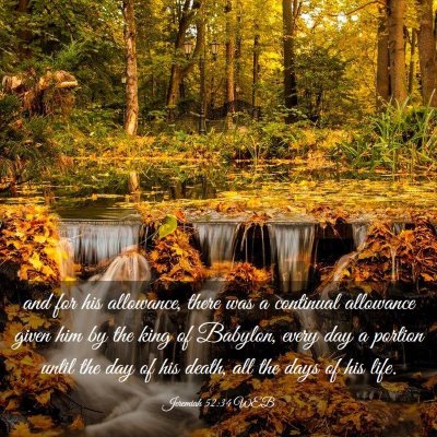 Picture 03 - Jeremiah 52:34 WEB - and for his allowance, there was a continual - Bible Verse Picture