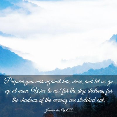 Picture 03 - Jeremiah 6:4 WEB - Prepare you war against her; arise, and let us go - Bible Verse Picture
