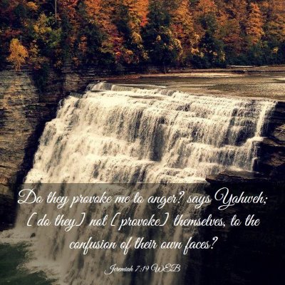 Picture 03 - Jeremiah 7:19 WEB - Do they provoke me to anger? says Yahweh; [do - Bible Verse Picture