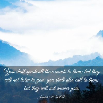 Picture 03 - Jeremiah 7:27 WEB - You shall speak all these words to them; but they - Bible Verse Picture