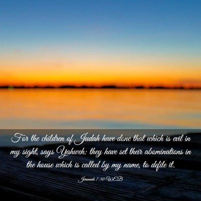 Picture 03 - Jeremiah 7:30 WEB - For the children of Judah have done that which is - Bible Verse Picture