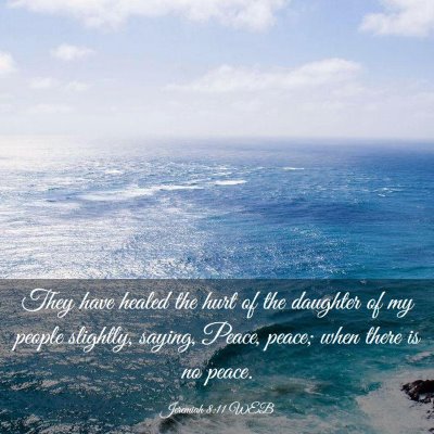 Picture 03 - Jeremiah 8:11 WEB - They have healed the hurt of the daughter of my - Bible Verse Picture