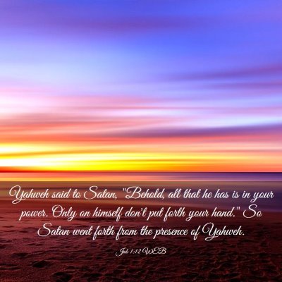 Picture 03 - Job 1:12 WEB - Yahweh said to Satan, 