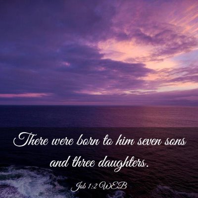 Picture 03 - Job 1:2 WEB - There were born to him seven sons and three - Bible Verse Picture