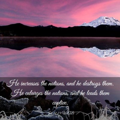 Picture 03 - Job 12:23 WEB - He increases the nations, and he destroys them. - Bible Verse Picture