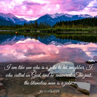 Picture 03 - Job 12:4 WEB - I am like one who is a joke to his neighbor, I, - Bible Verse Picture