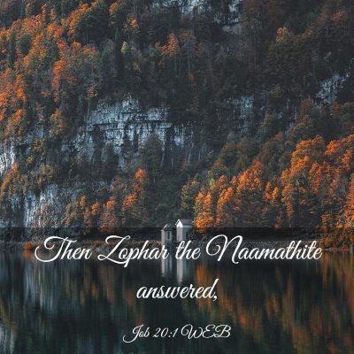 Picture 03 - Job 20:1 WEB - Then Zophar the Naamathite - Bible Verse Picture