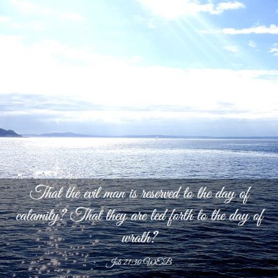 Picture 03 - Job 21:30 WEB - That the evil man is reserved to the day of - Bible Verse Picture