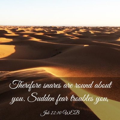 Picture 03 - Job 22:10 WEB - Therefore snares are round about you. Sudden fear - Bible Verse Picture