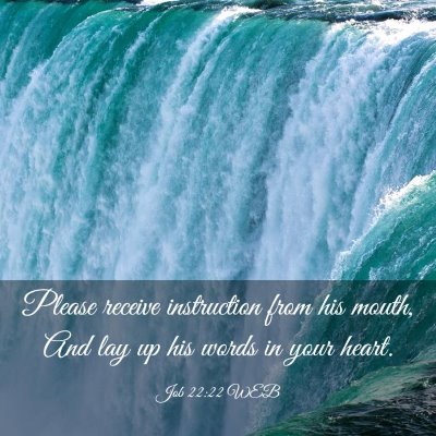 Picture 03 - Job 22:22 WEB - Please receive instruction from his mouth, And - Bible Verse Picture