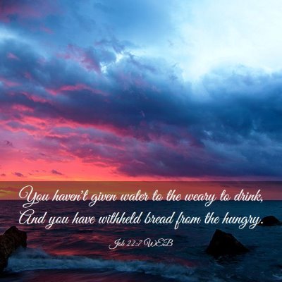 Picture 03 - Job 22:7 WEB - You haven't given water to the weary to drink, - Bible Verse Picture