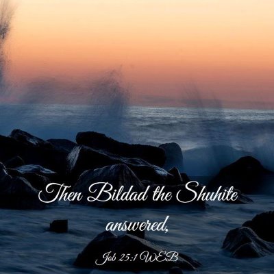 Picture 03 - Job 25:1 WEB - Then Bildad the Shuhite - Bible Verse Picture