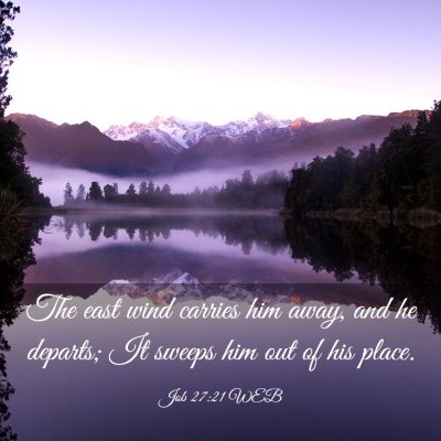 Picture 03 - Job 27:21 WEB - The east wind carries him away, and he departs; - Bible Verse Picture