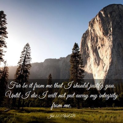 Picture 03 - Job 27:5 WEB - Far be it from me that I should justify you. - Bible Verse Picture