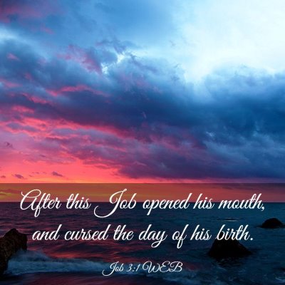 Picture 03 - Job 3:1 WEB - After this Job opened his mouth, and cursed the - Bible Verse Picture