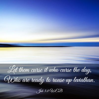 Picture 03 - Job 3:8 WEB - Let them curse it who curse the day, Who are - Bible Verse Picture