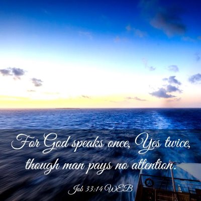 Picture 03 - Job 33:14 WEB - For God speaks once, Yes twice, though man pays - Bible Verse Picture