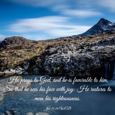 Picture 03 - Job 33:26 WEB - He prays to God, and he is favorable to him, So - Bible Verse Picture