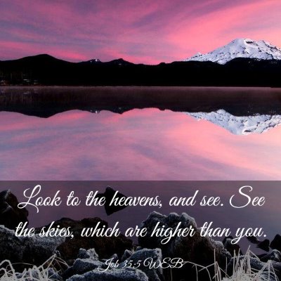 Picture 03 - Job 35:5 WEB - Look to the heavens, and see. See the skies, - Bible Verse Picture