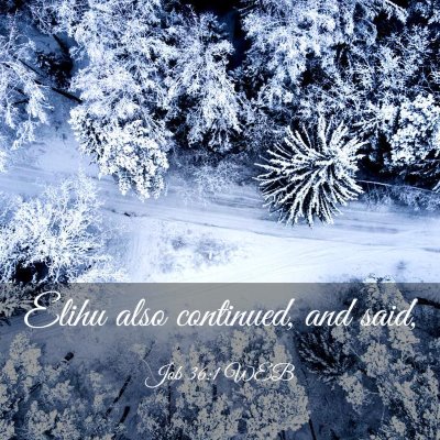 Picture 03 - Job 36:1 WEB - Elihu also continued, and - Bible Verse Picture