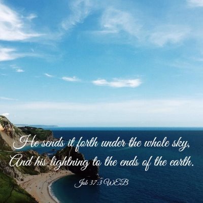 Picture 03 - Job 37:3 WEB - He sends it forth under the whole sky, And his - Bible Verse Picture