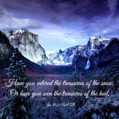 Picture 03 - Job 38:22 WEB - Have you entered the treasuries of the snow, Or - Bible Verse Picture