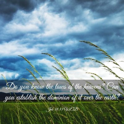 Picture 03 - Job 38:33 WEB - Do you know the laws of the heavens? Can you - Bible Verse Picture