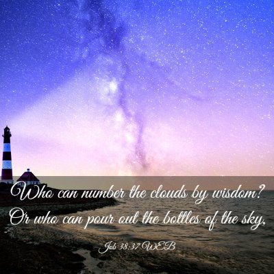 Picture 03 - Job 38:37 WEB - Who can number the clouds by wisdom? Or who can - Bible Verse Picture